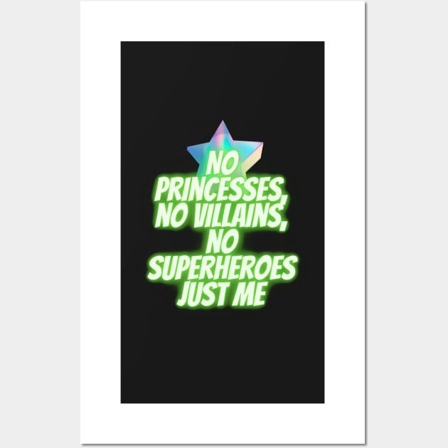 No princesses no villains no superheroes just me Wall Art by JENNEFTRUST